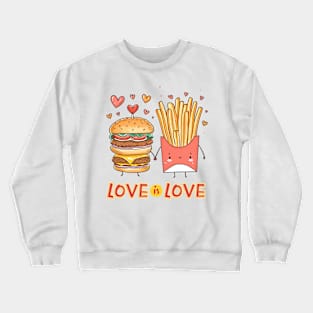 Love is Love: Fast Food Junkie Tee Crewneck Sweatshirt